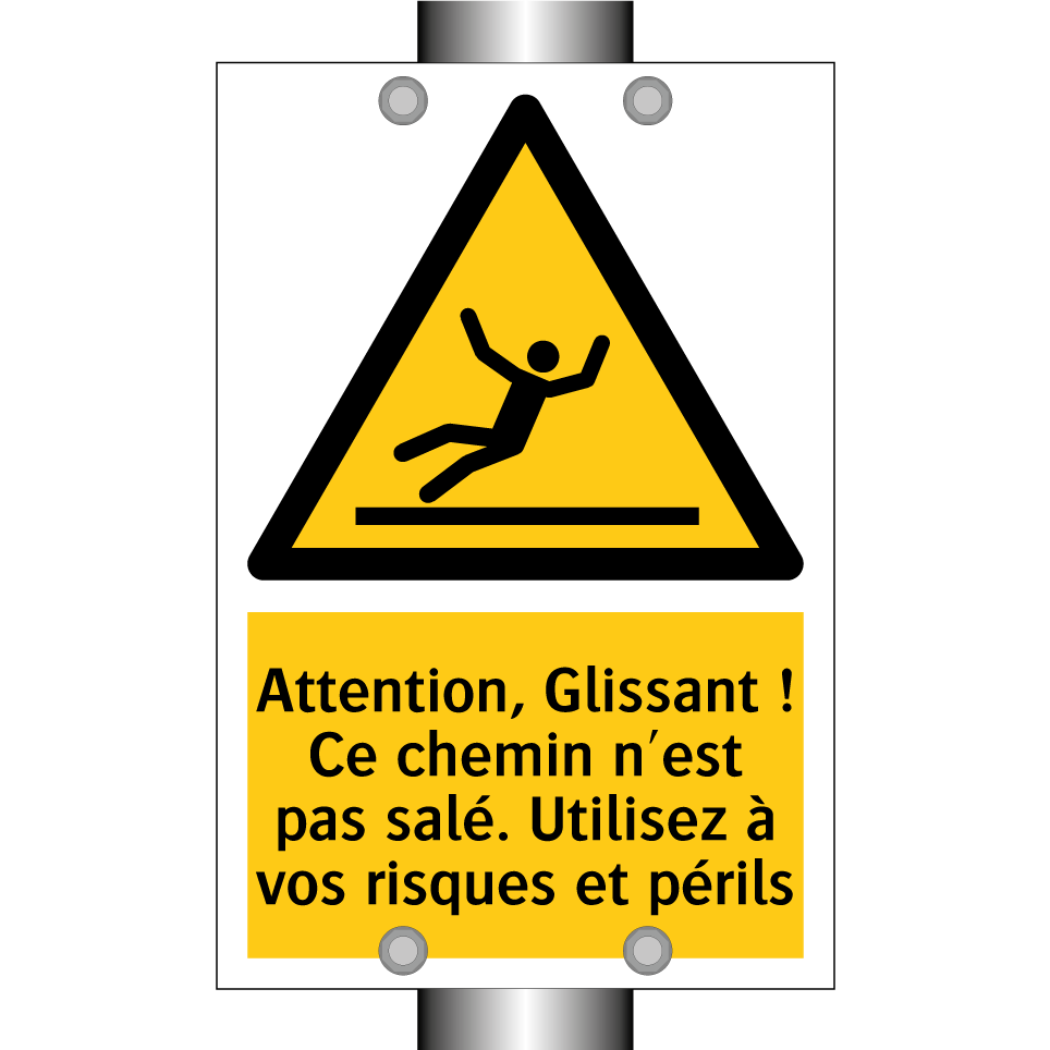Attention, Glissant ! Ce chemin n'est pas salé. Utilisez à vos risques et périls