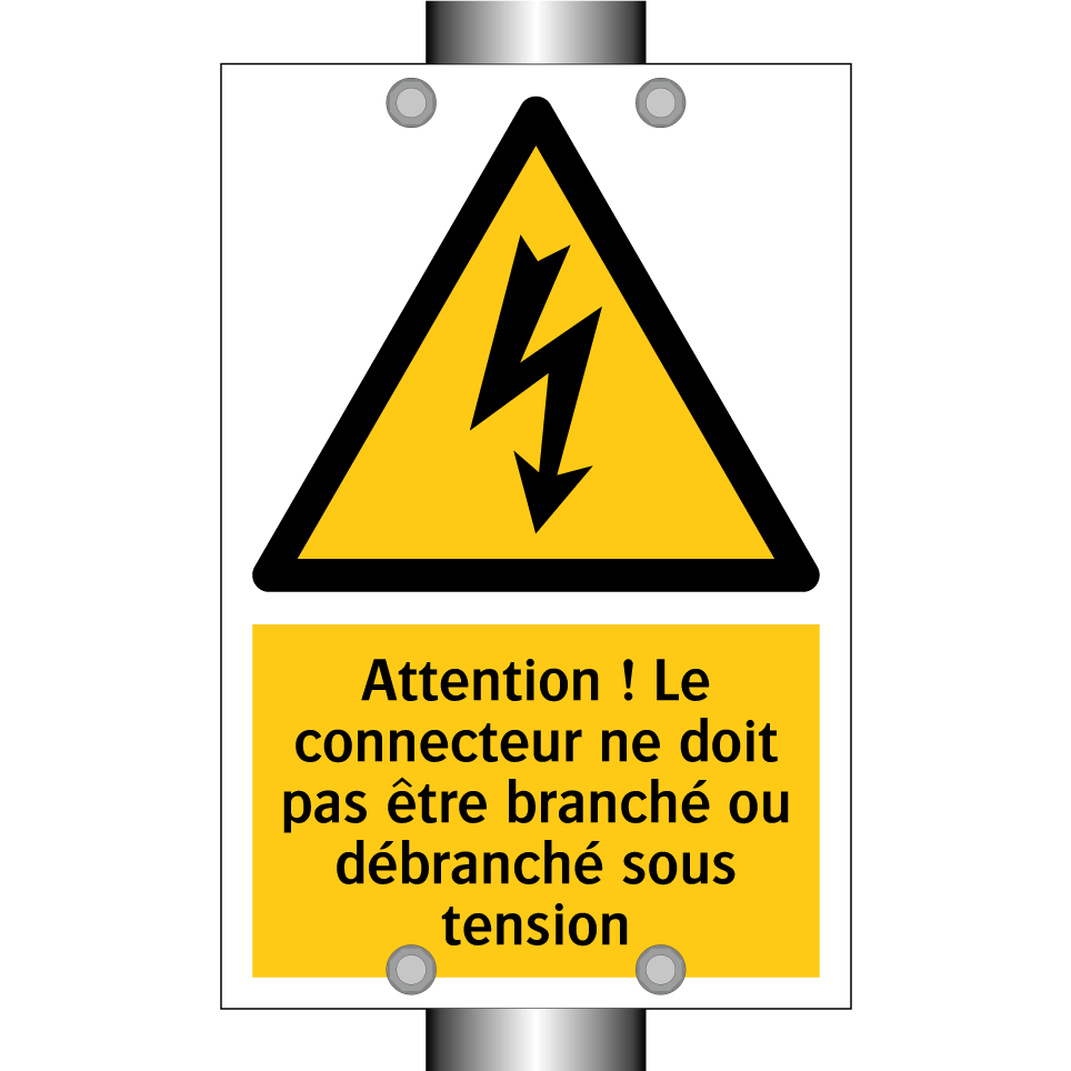 Attention ! Le connecteur ne doit pas être branché ou débranché sous tension