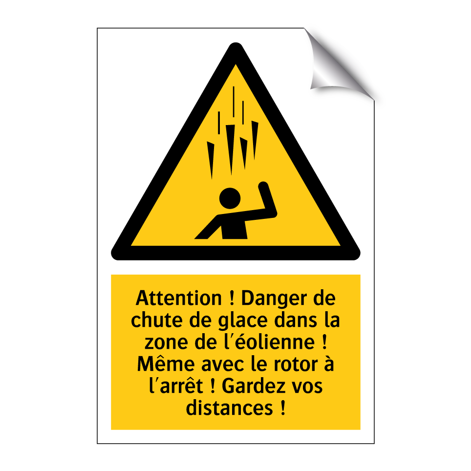 Attention ! Danger de chute de glace dans la zone de l'éolienne ! Même avec le rotor à l'arrêt ! Gardez vos distances !