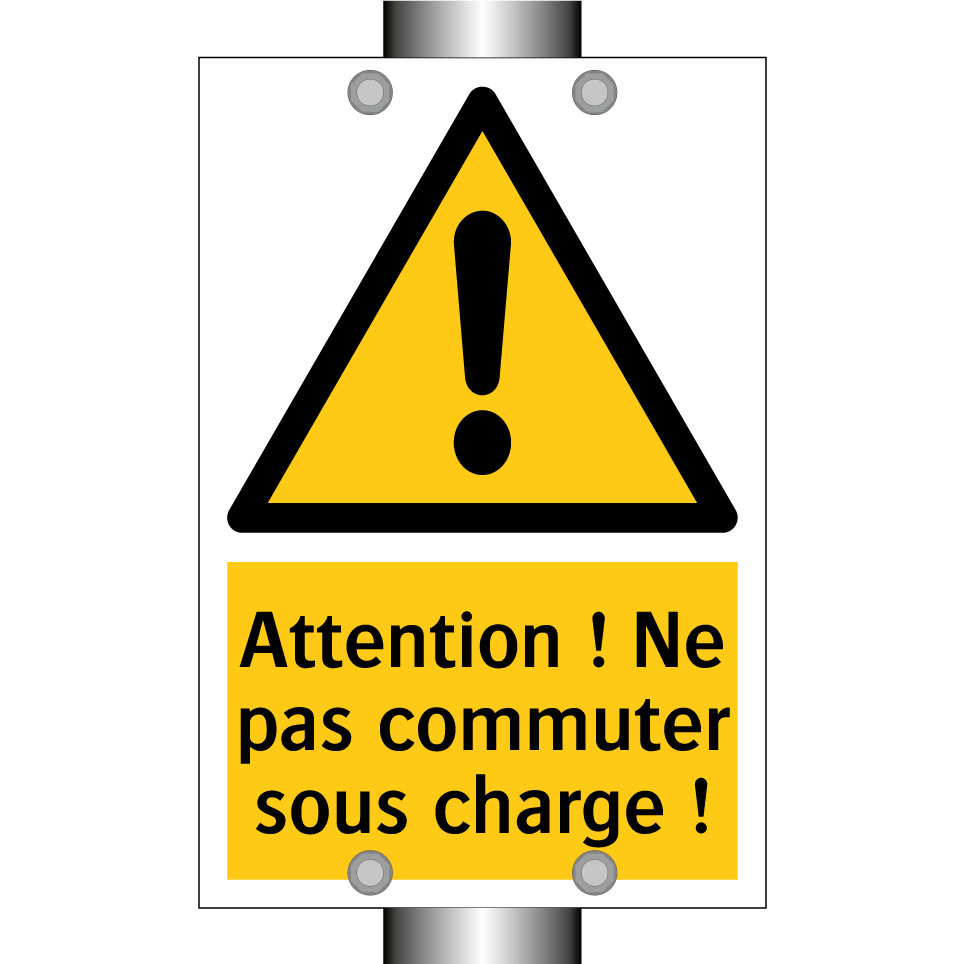 Attention ! Ne pas commuter sous charge !