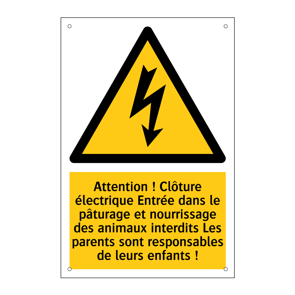 Attention ! Clôture électrique Entrée dans le pâturage et nourrissage des animaux interdits Les parents sont responsables de leurs enfants !
