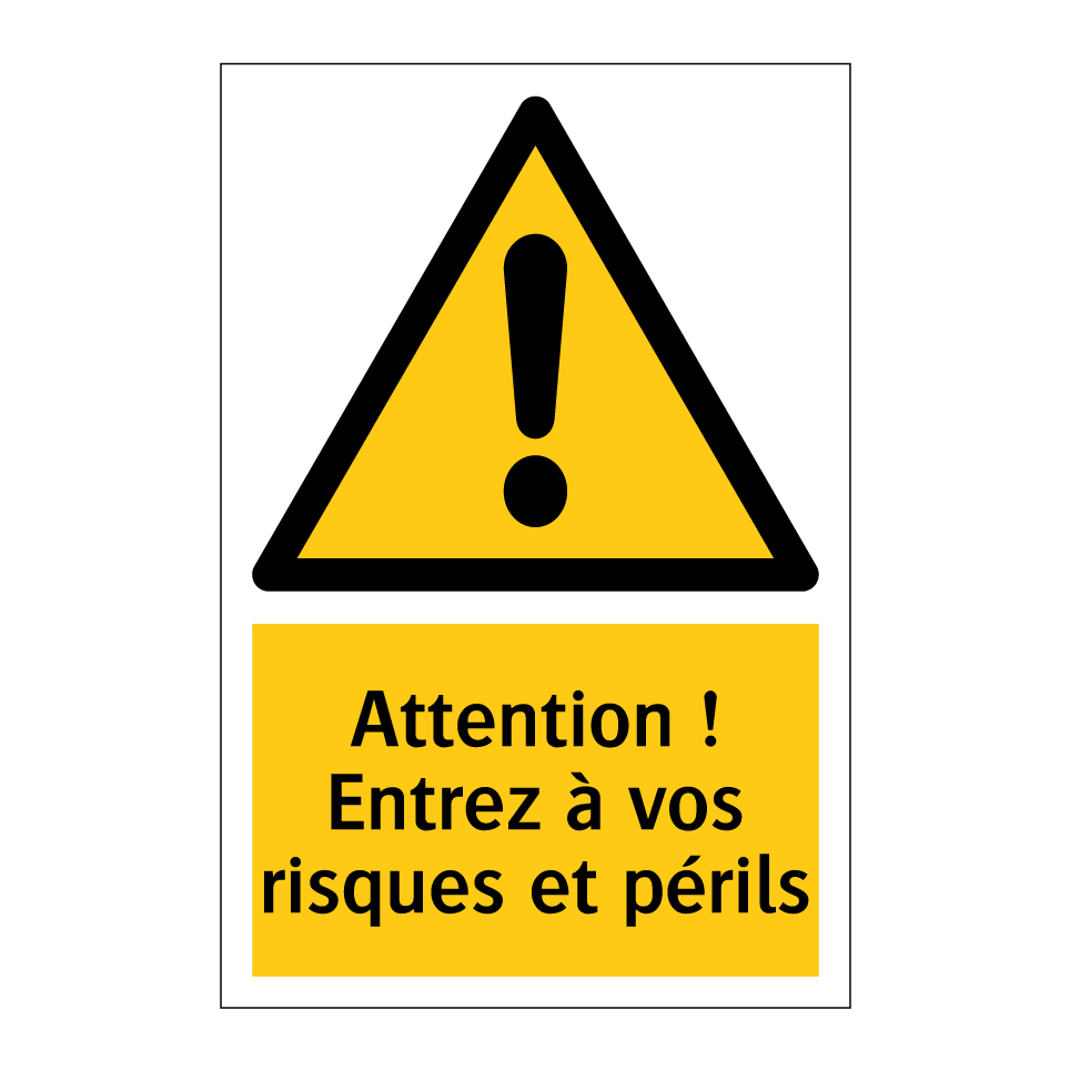 Attention ! Entrez à vos risques et périls