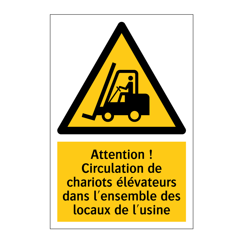 Attention ! Circulation de chariots élévateurs dans l'ensemble des locaux de l'usine
