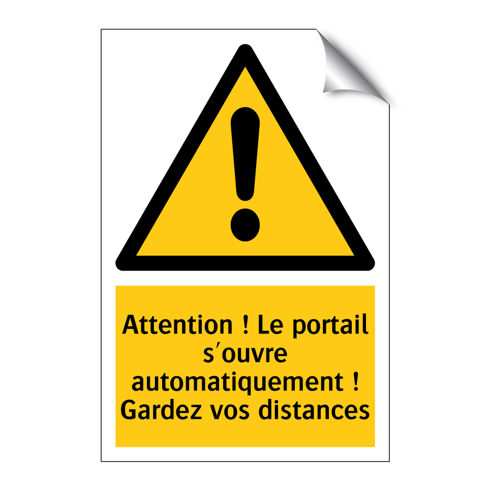 Attention ! Le portail s'ouvre automatiquement ! Gardez vos distances