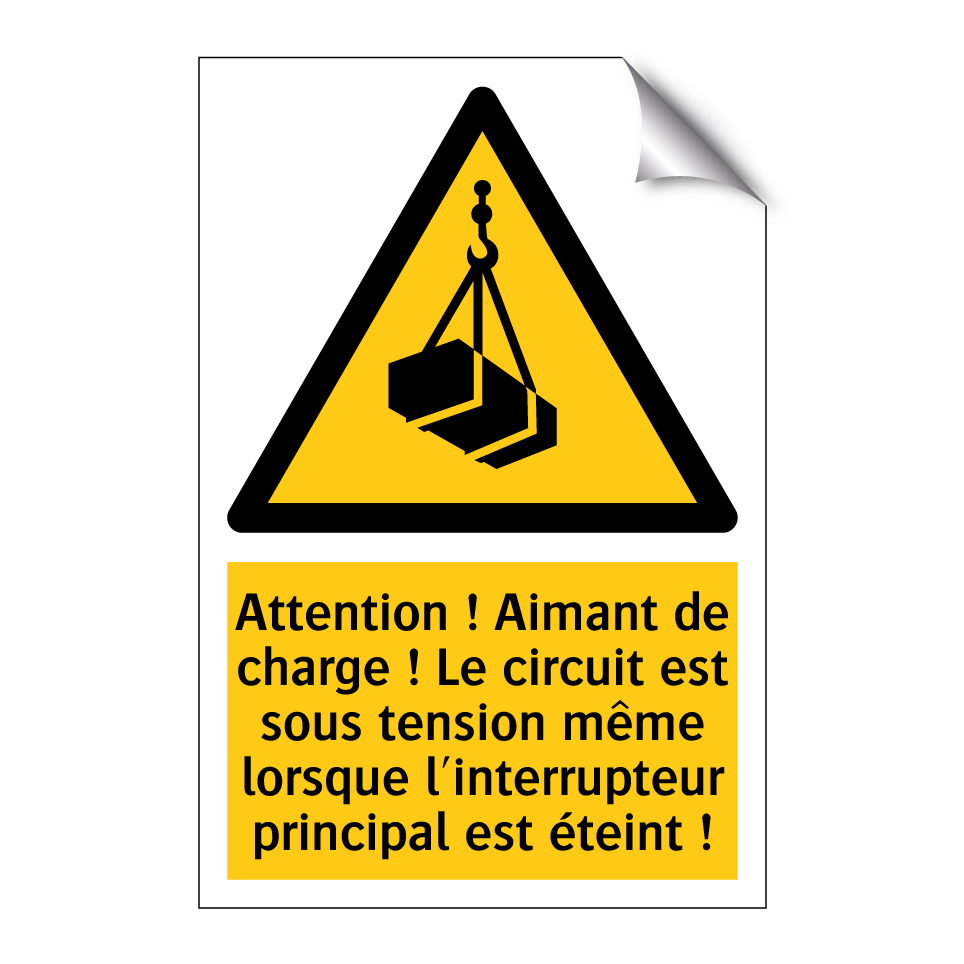 Attention ! Aimant de charge ! Le circuit est sous tension même lorsque l'interrupteur principal est éteint !