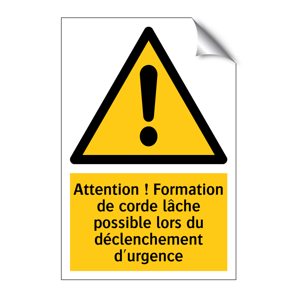 Attention ! Formation de corde lâche possible lors du déclenchement d'urgence