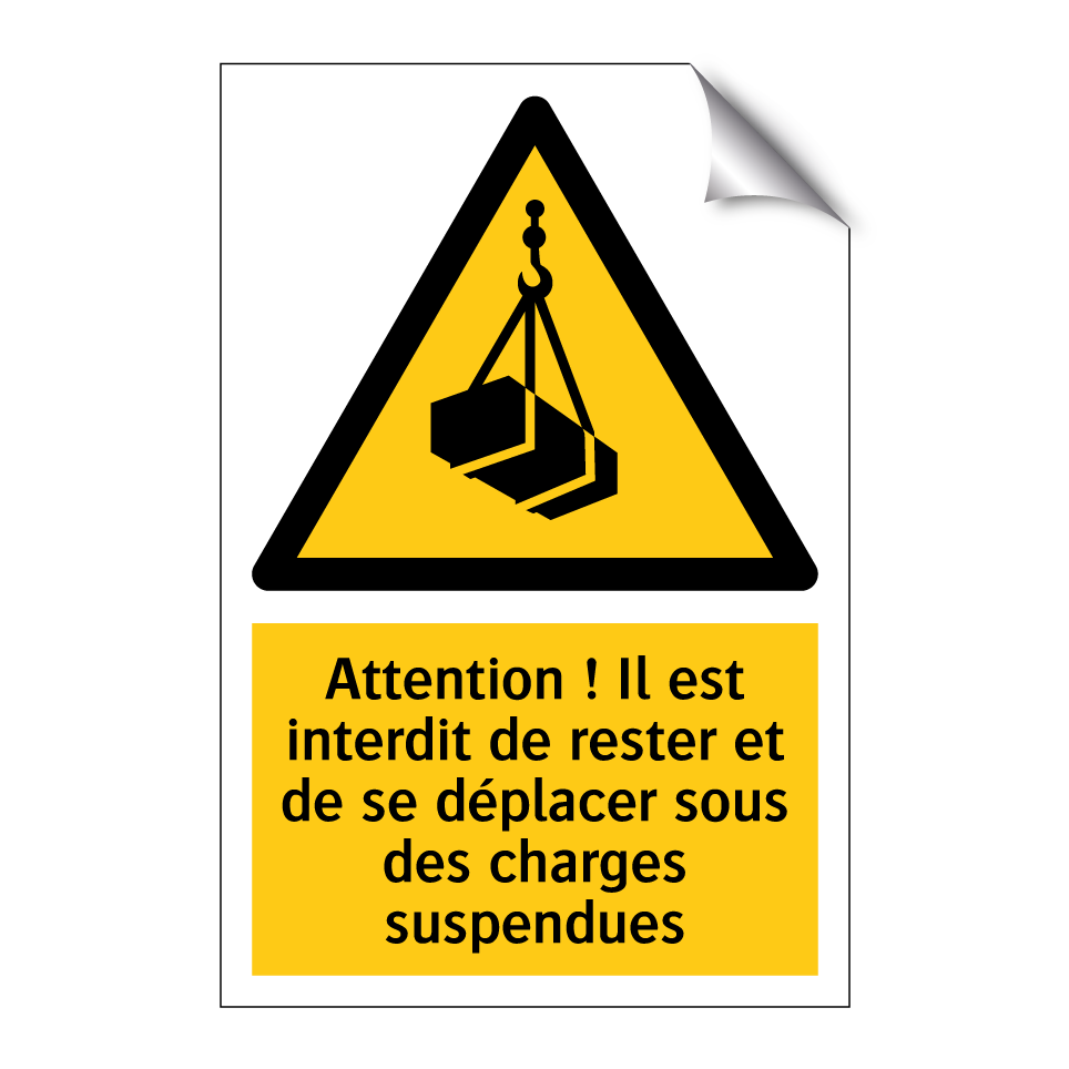 Attention ! Il est interdit de rester et de se déplacer sous des charges suspendues