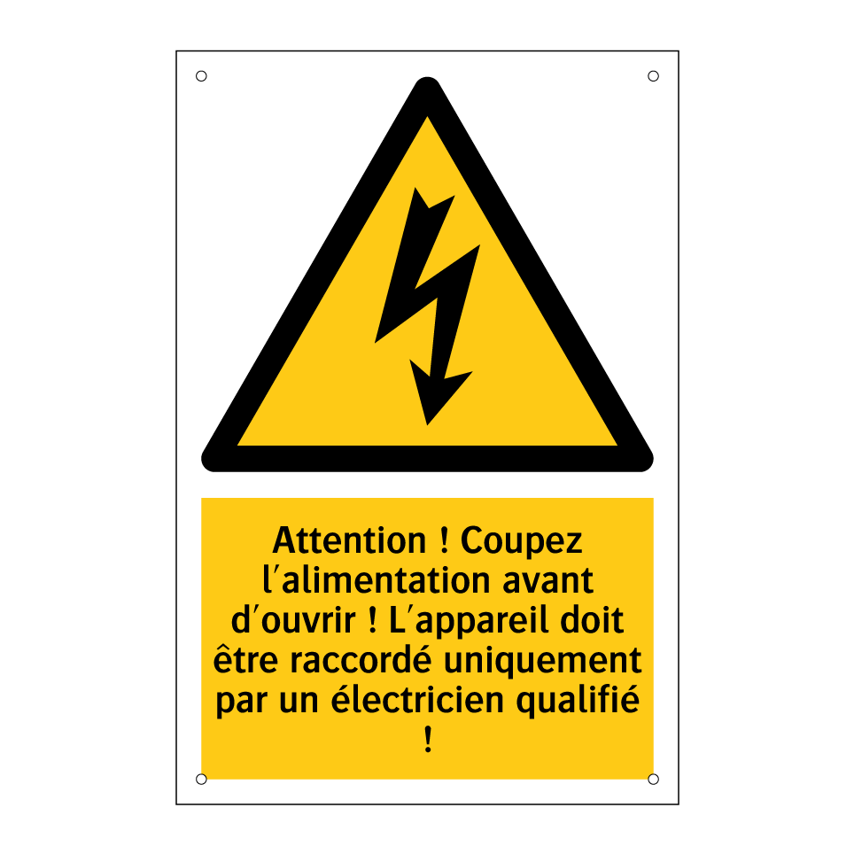 Attention ! Coupez l'alimentation avant d'ouvrir ! L'appareil doit être raccordé uniquement par un électricien qualifié !