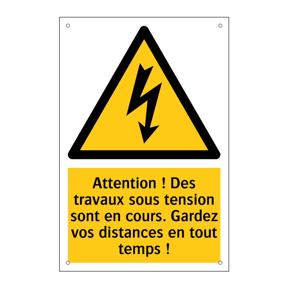 Attention ! Des travaux sous tension sont en cours. Gardez vos distances en tout temps !