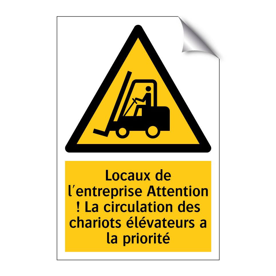 Locaux de l'entreprise Attention ! La circulation des chariots élévateurs a la priorité