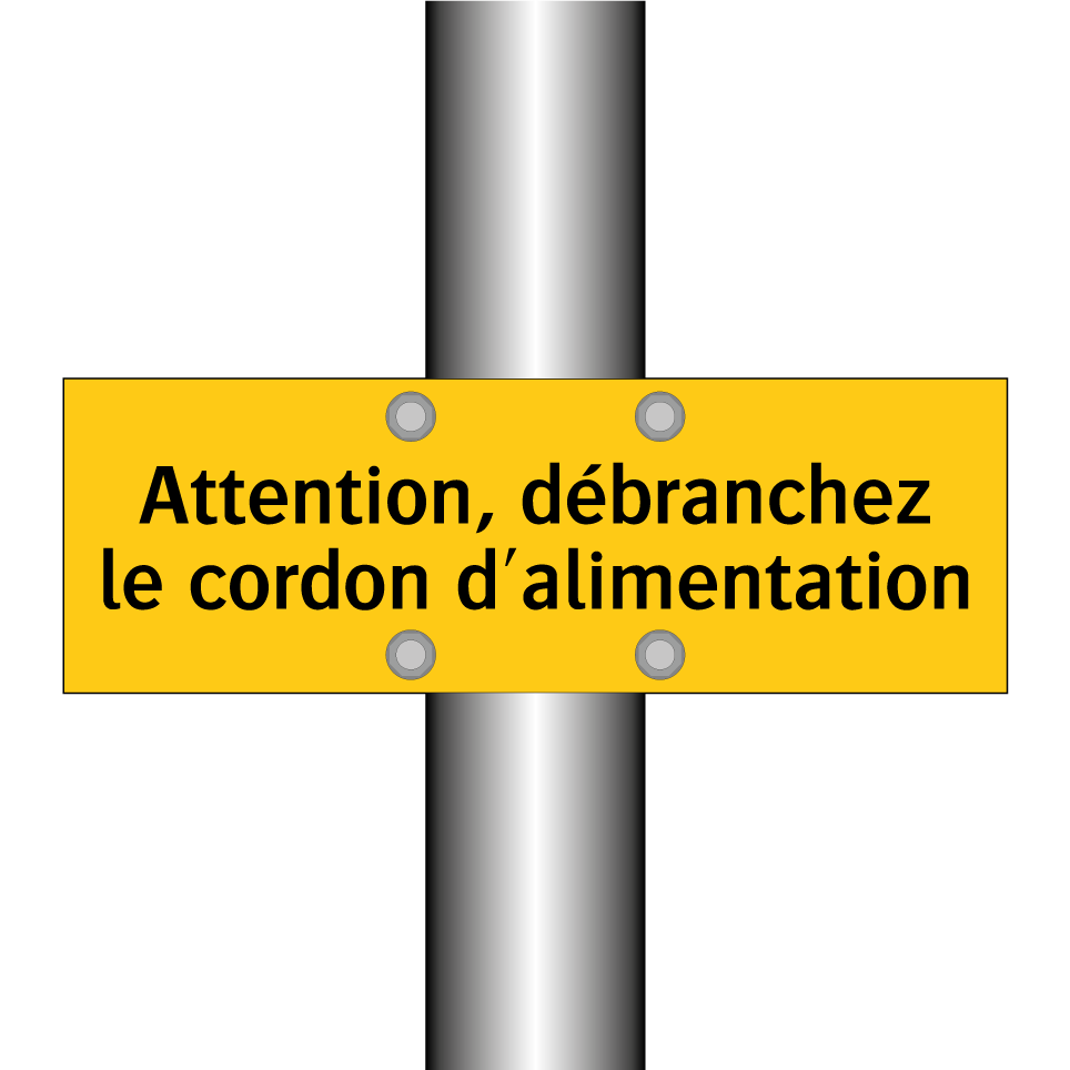 Attention, débranchez le cordon d'alimentation