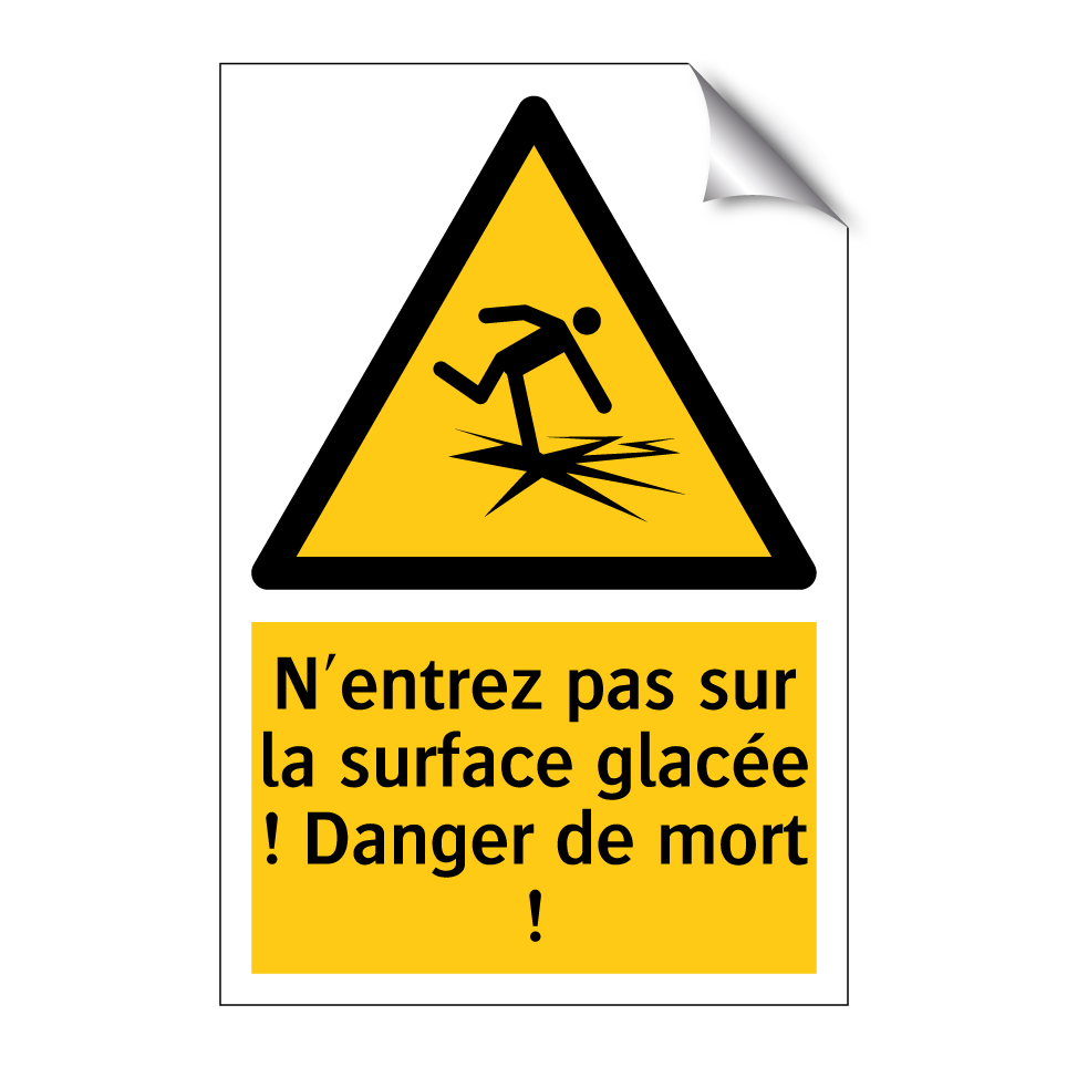 N'entrez pas sur la surface glacée ! Danger de mort !