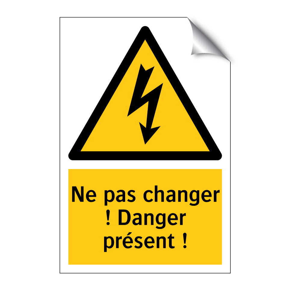 Ne pas changer ! Danger présent !