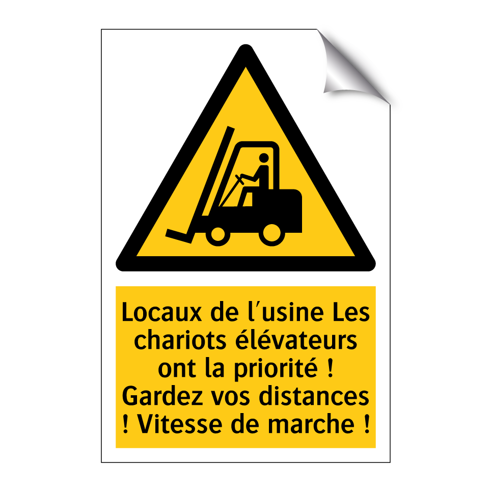 Locaux de l'usine Les chariots élévateurs ont la priorité ! Gardez vos distances ! Vitesse de marche !