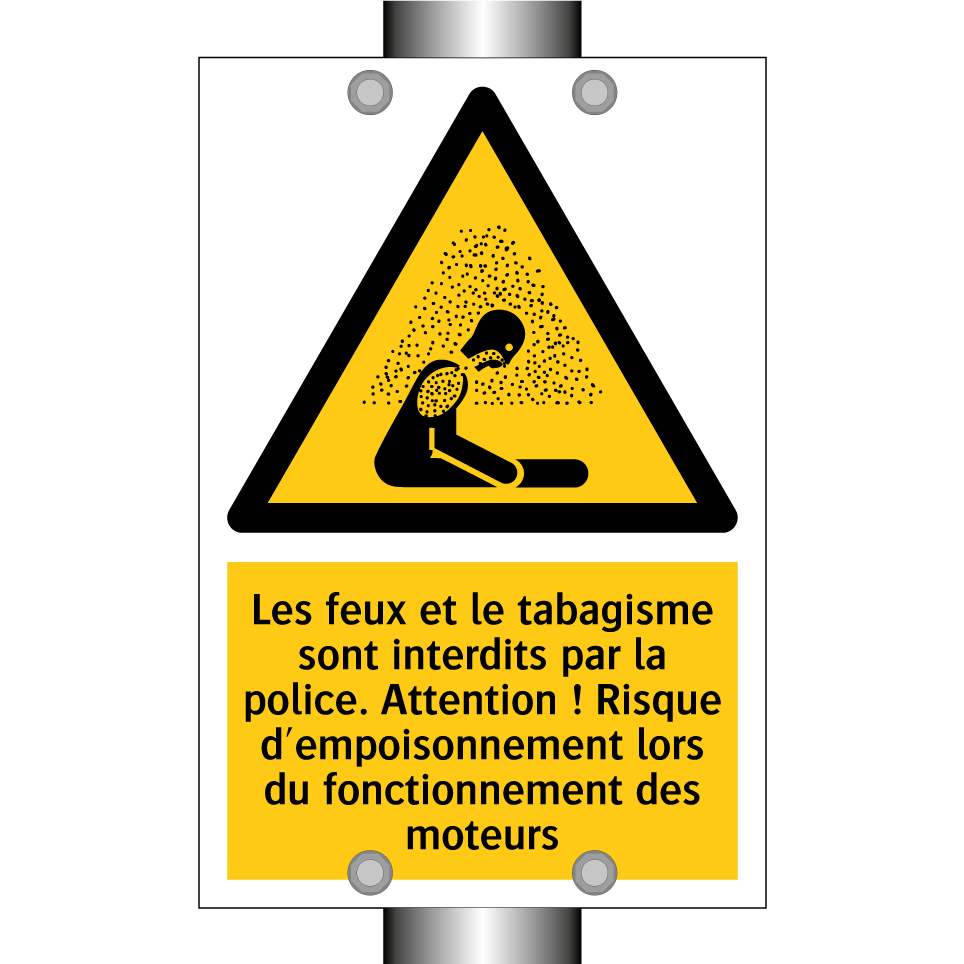 Les feux et le tabagisme sont interdits par la police. Attention ! Risque d'empoisonnement lors du fonctionnement des moteurs