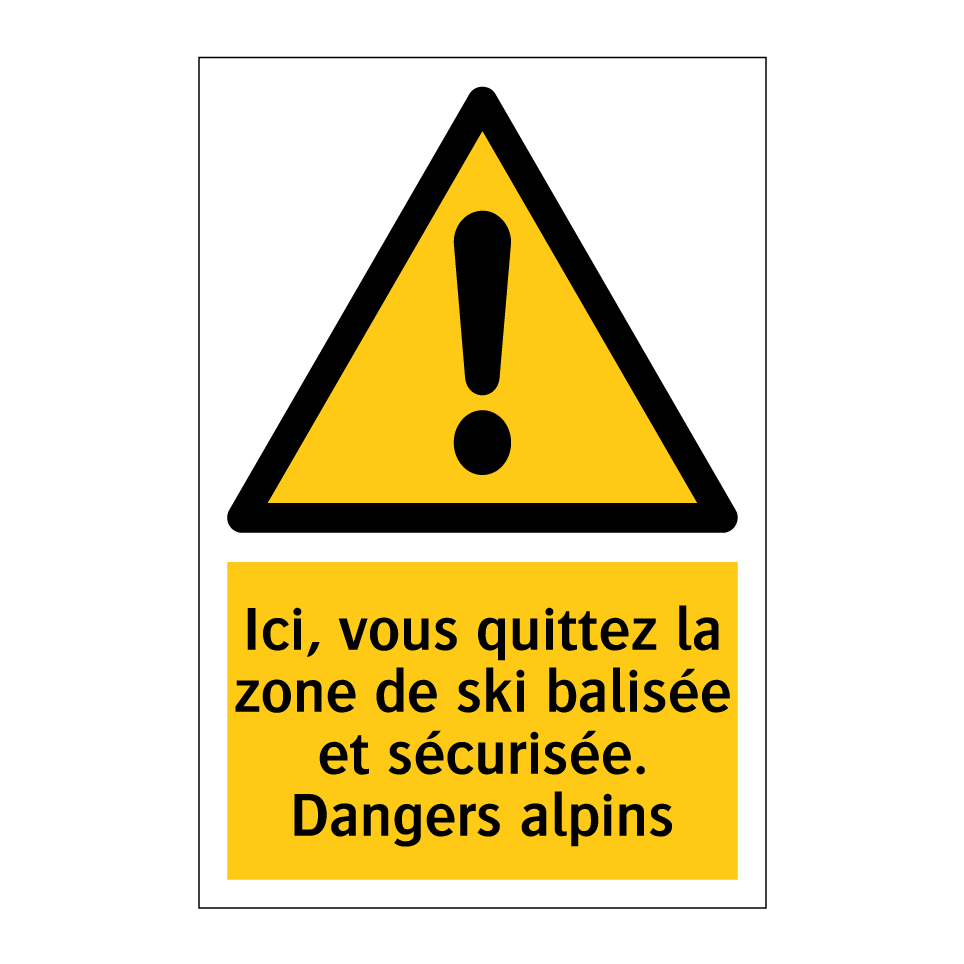 Ici, vous quittez la zone de ski balisée et sécurisée. Dangers alpins