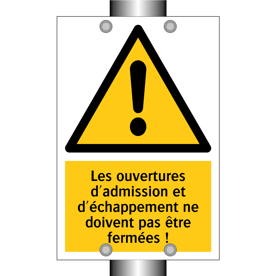 Les ouvertures d'admission et d'échappement ne doivent pas être fermées !