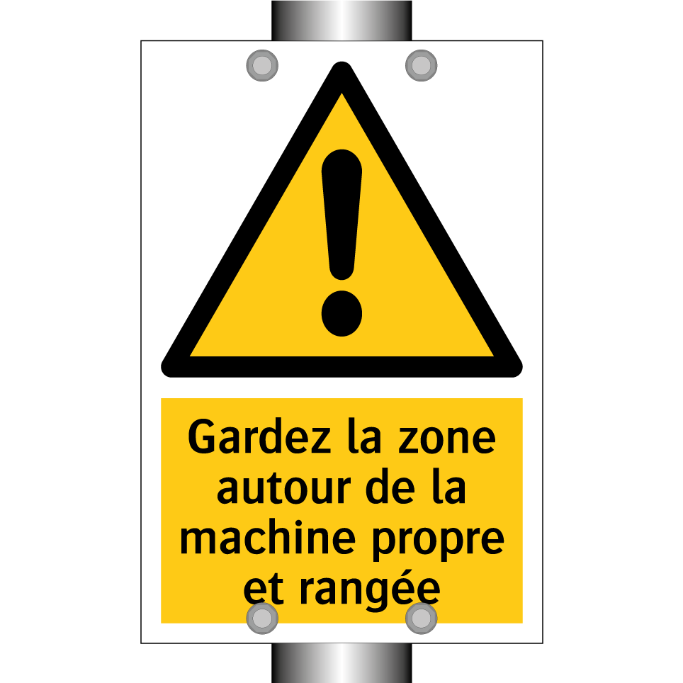 Gardez la zone autour de la machine propre et rangée