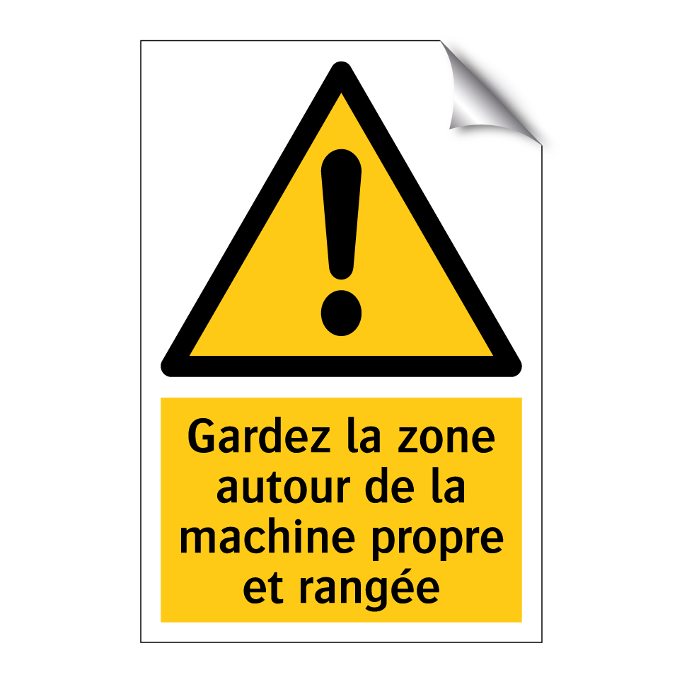 Gardez la zone autour de la machine propre et rangée