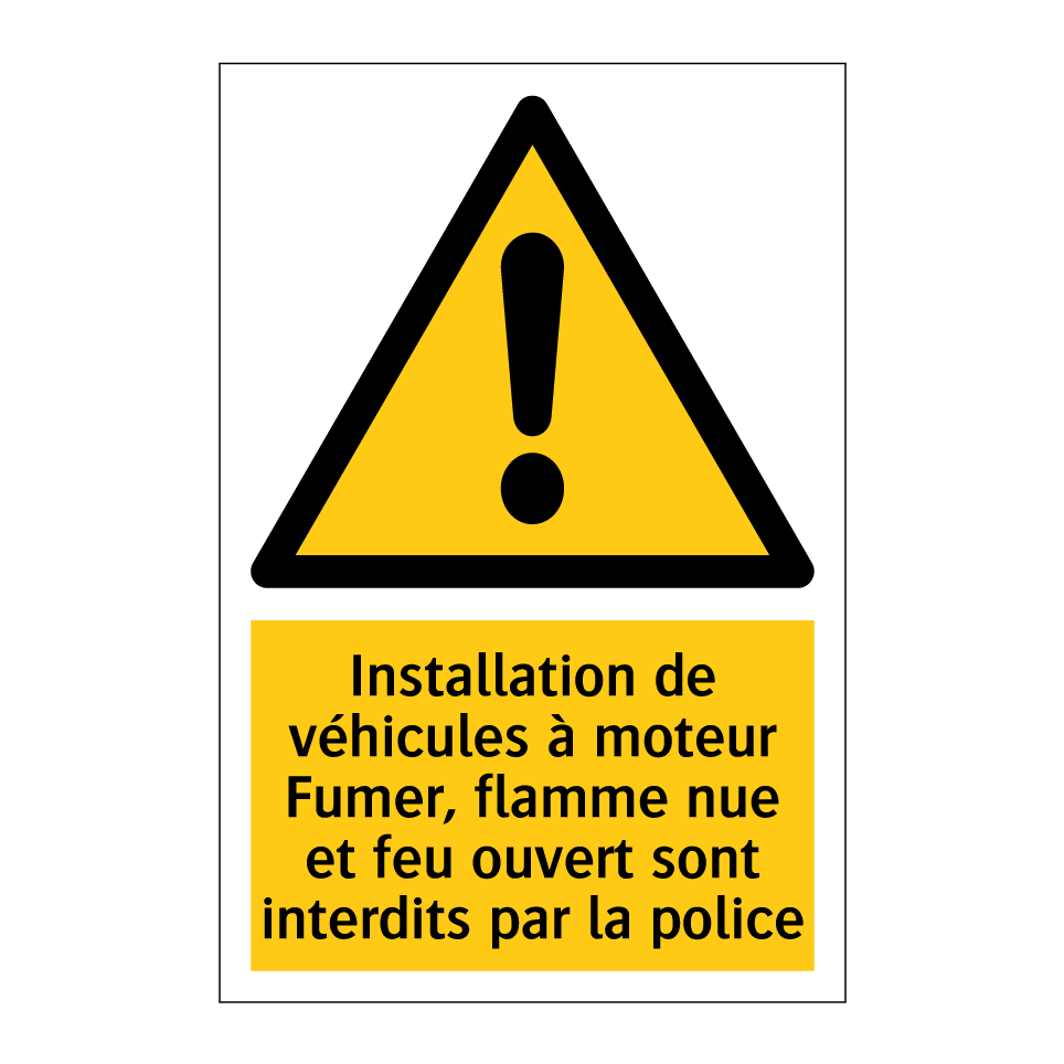 Installation de véhicules à moteur Fumer, flamme nue et feu ouvert sont interdits par la police