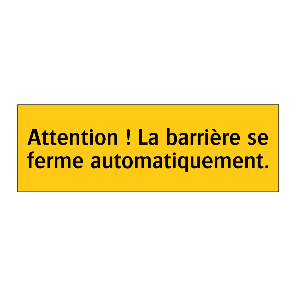 Attention ! La barrière se ferme automatiquement