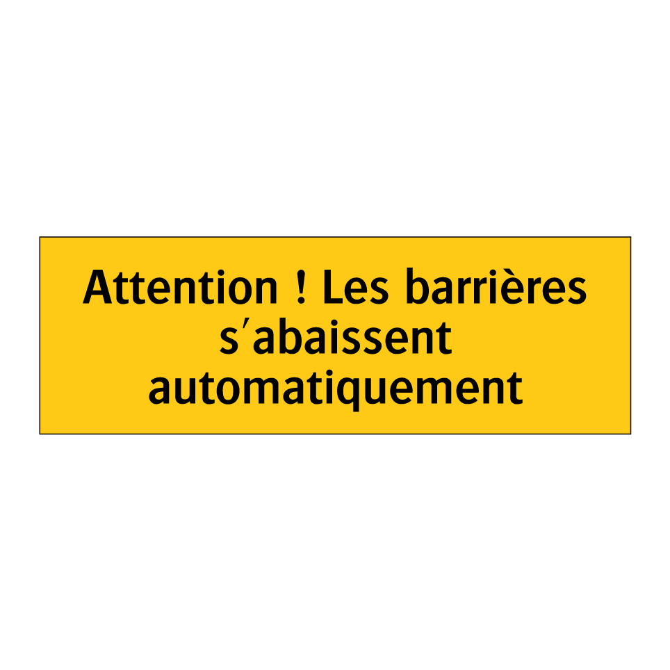 Attention ! Les barrières s'abaissent automatiquement