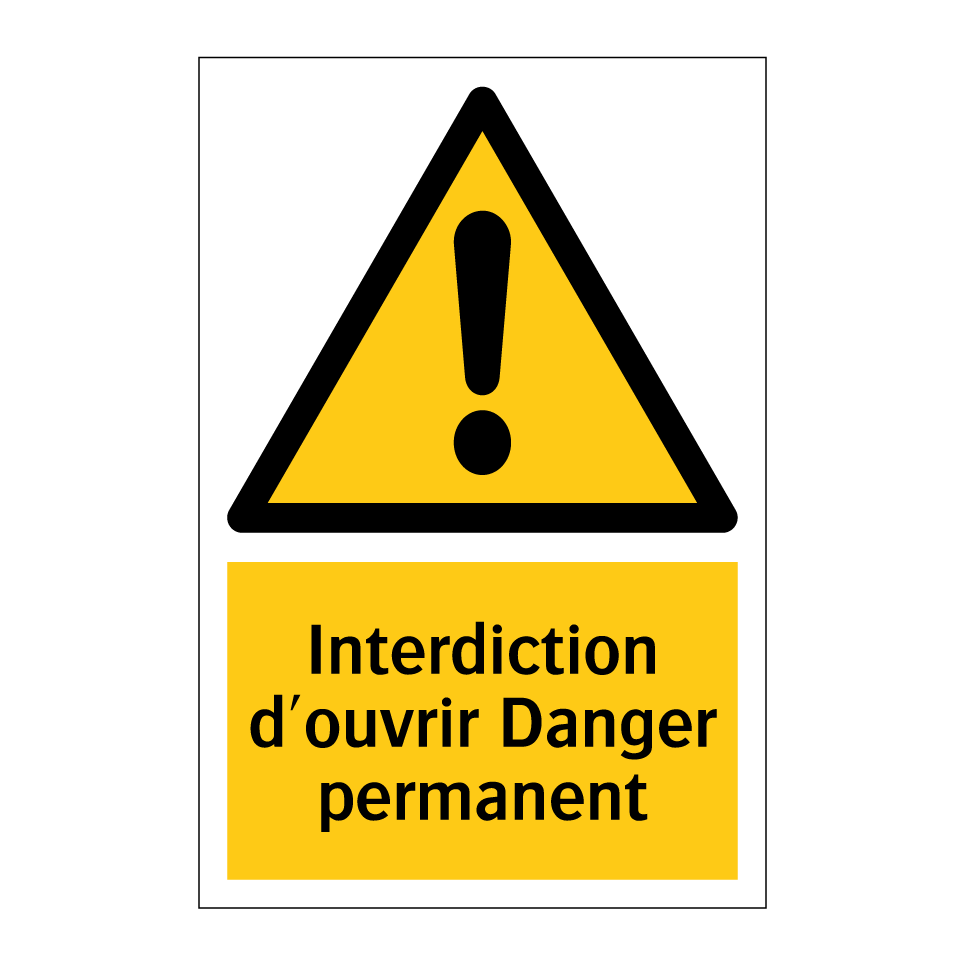 Interdiction d'ouvrir Danger permanent