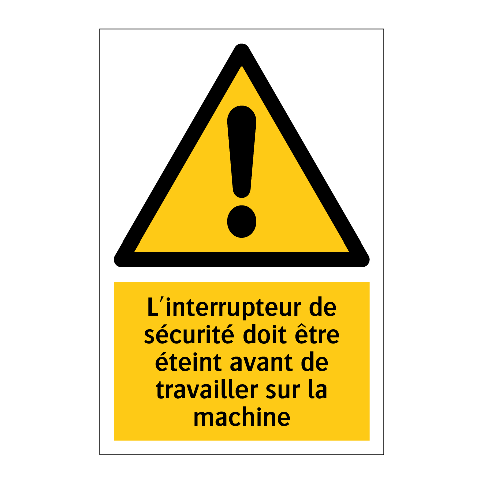 L'interrupteur de sécurité doit être éteint avant de travailler sur la machine