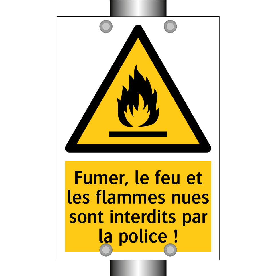 Fumer, le feu et les flammes nues sont interdits par la police !