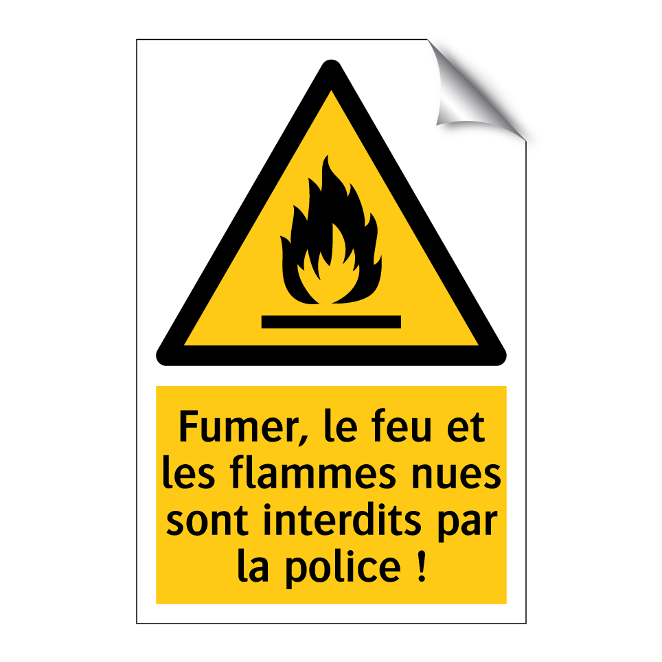 Fumer, le feu et les flammes nues sont interdits par la police !