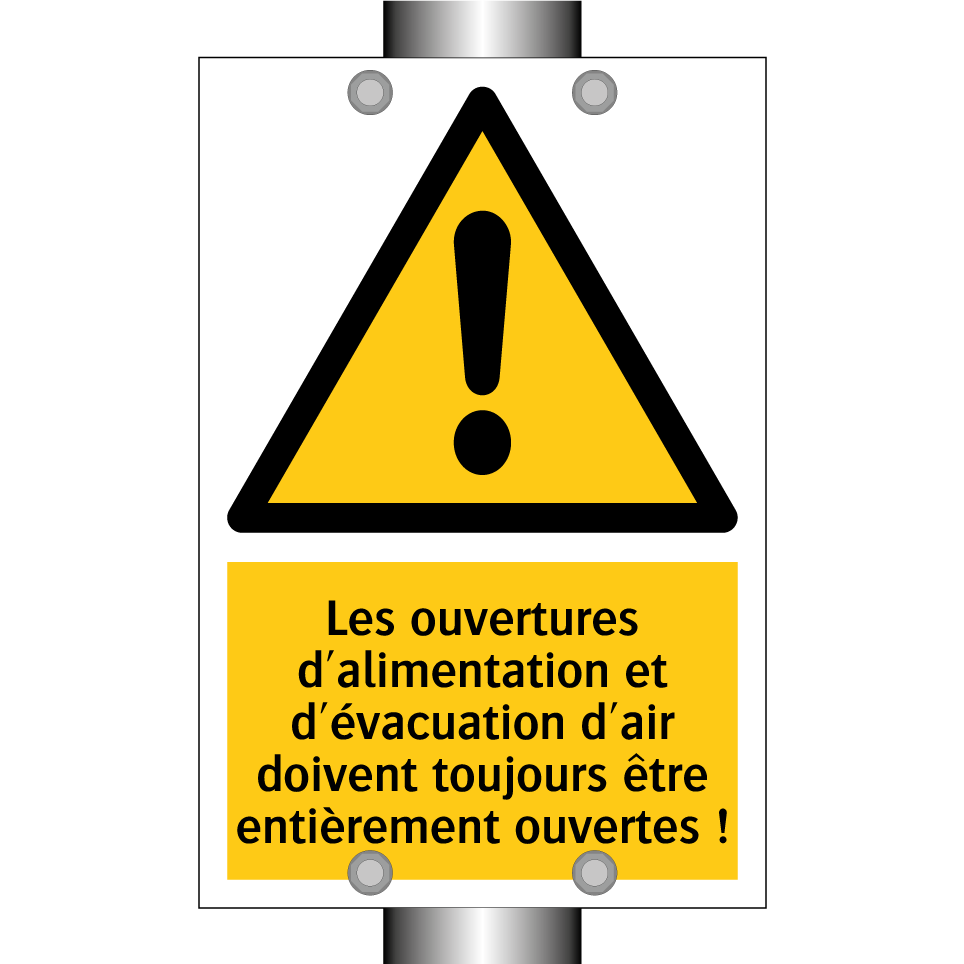 Les ouvertures d'alimentation et d'évacuation d'air doivent toujours être entièrement ouvertes !