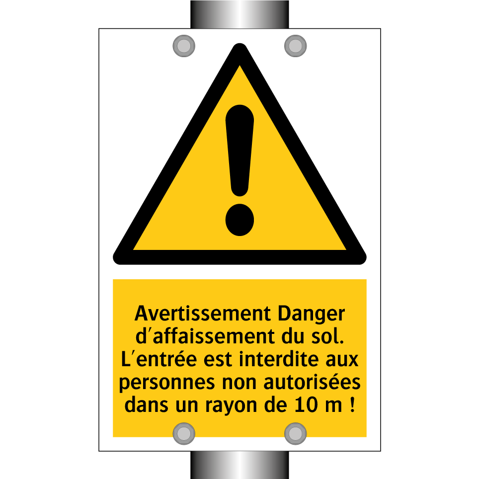 Avertissement Danger d'affaissement du sol. L'entrée est interdite aux personnes non autorisées dans un rayon de 10 m !