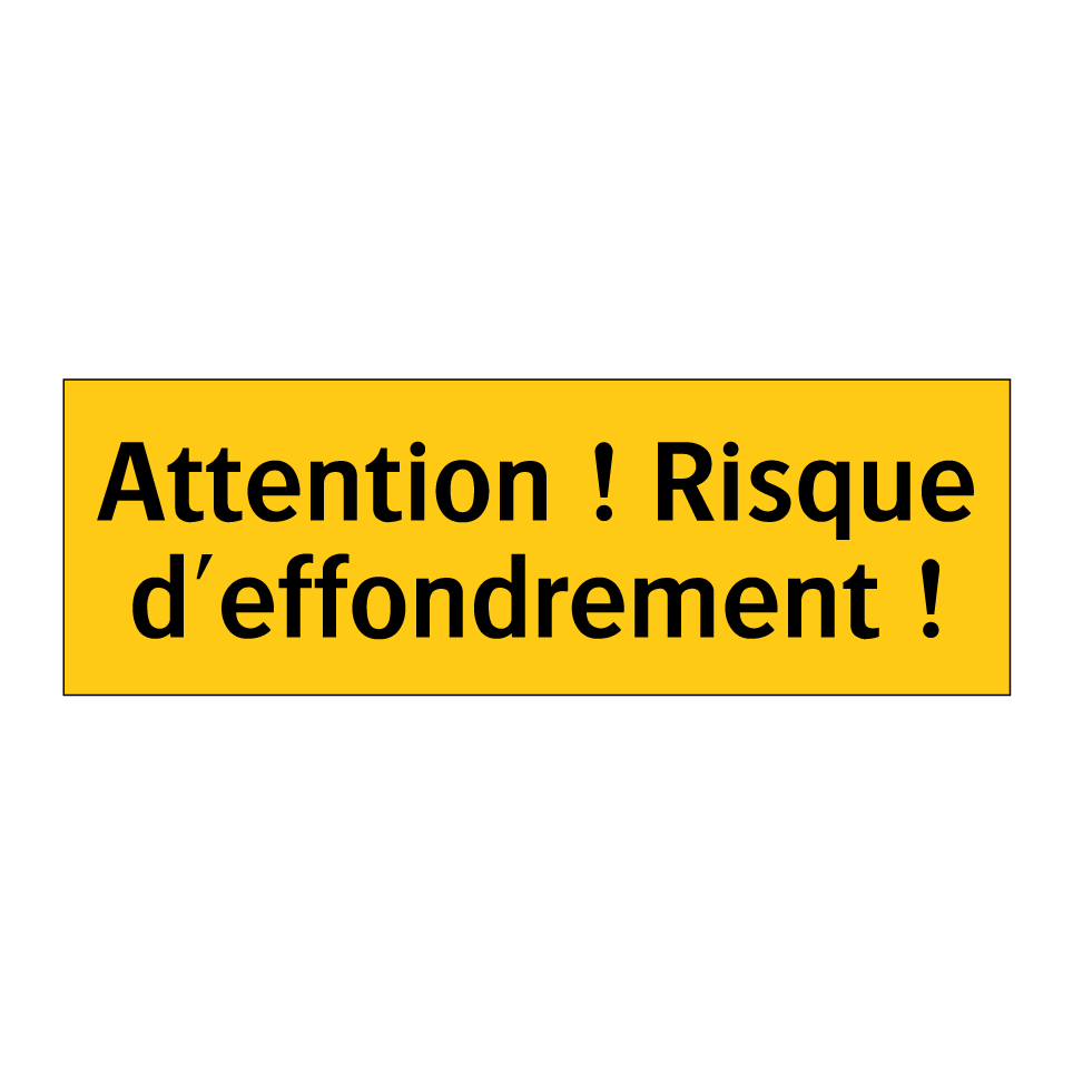 Attention ! Risque d'effondrement !