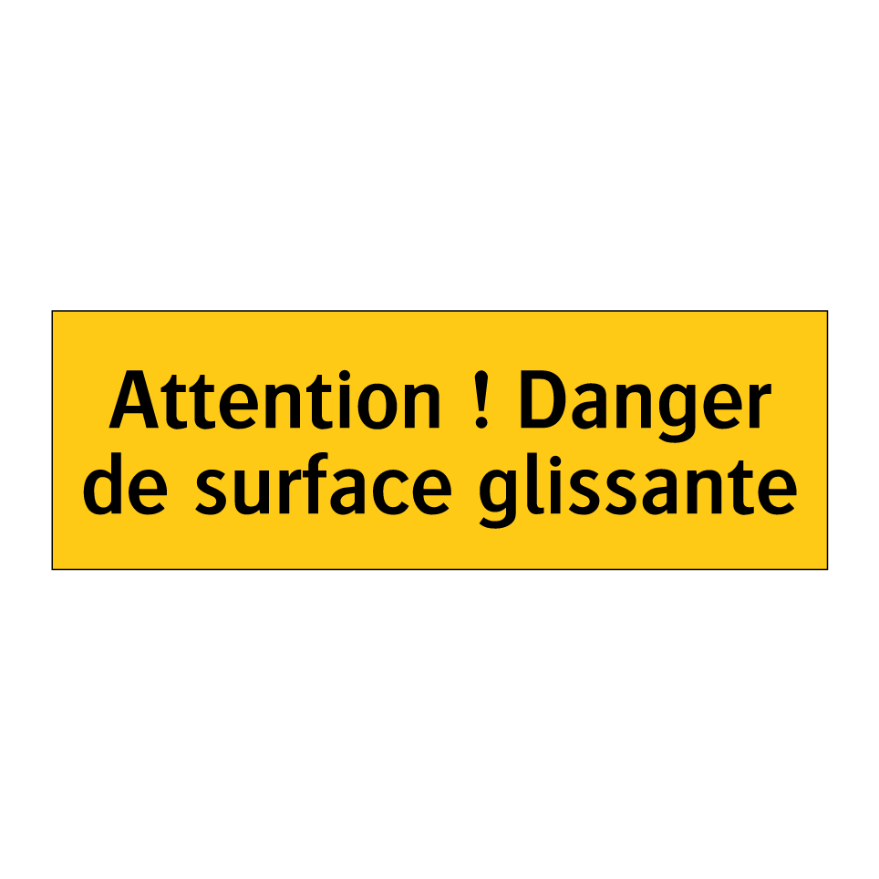 Attention ! Danger de surface glissante