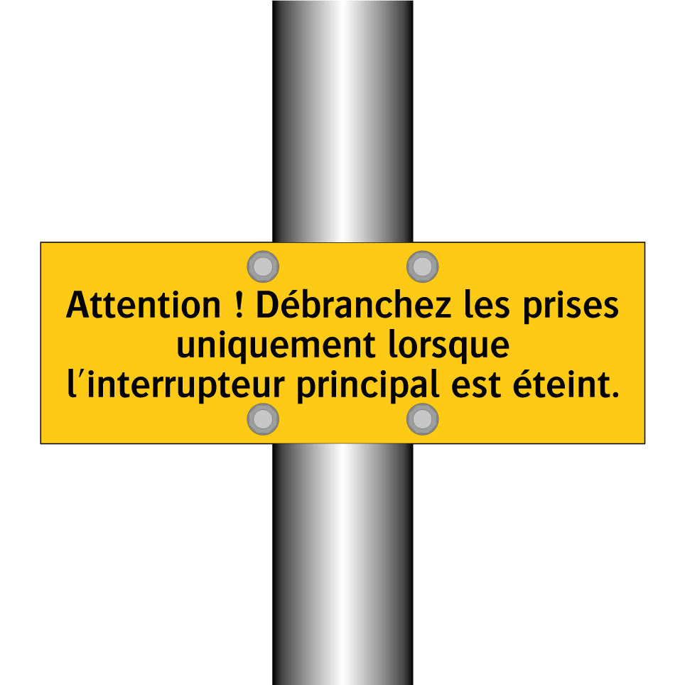 Attention ! Débranchez les prises uniquement lorsque l'interrupteur principal est éteint