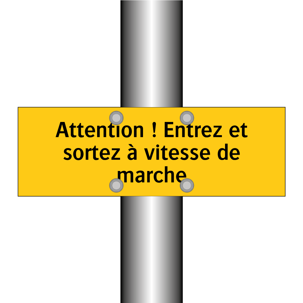 Attention ! Entrez et sortez à vitesse de marche