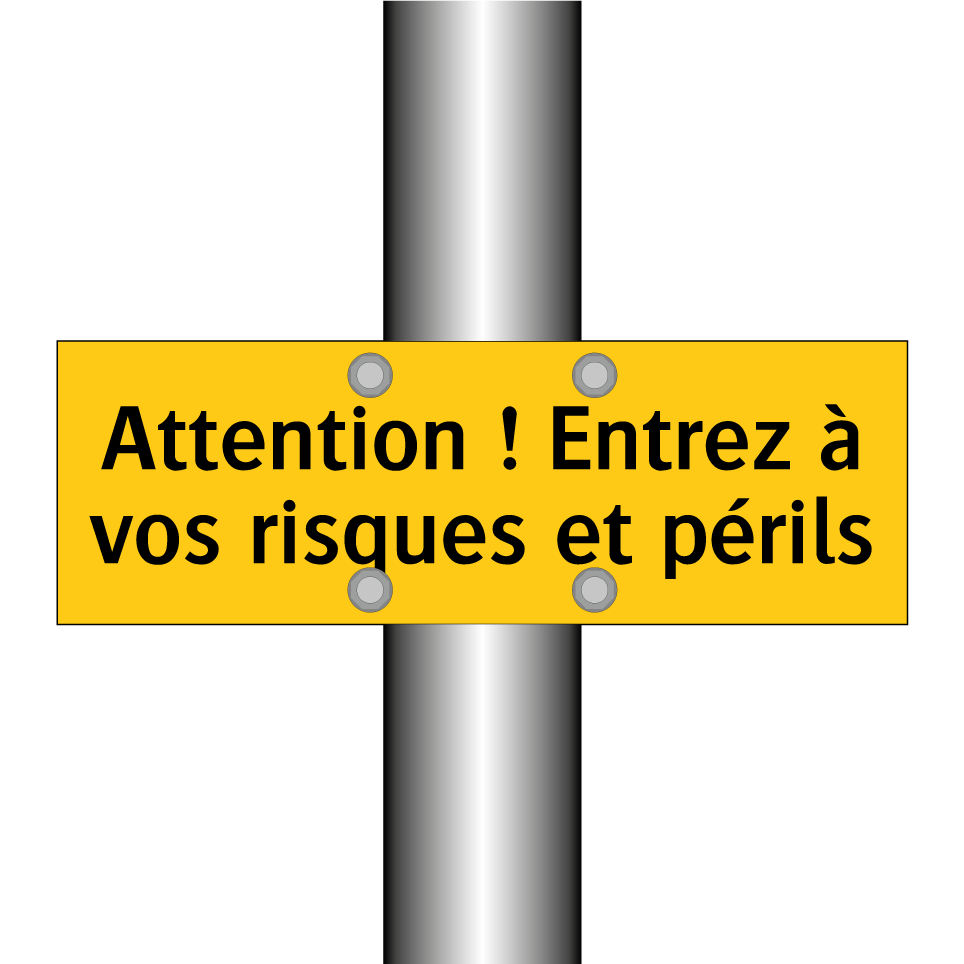 Attention ! Entrez à vos risques et périls