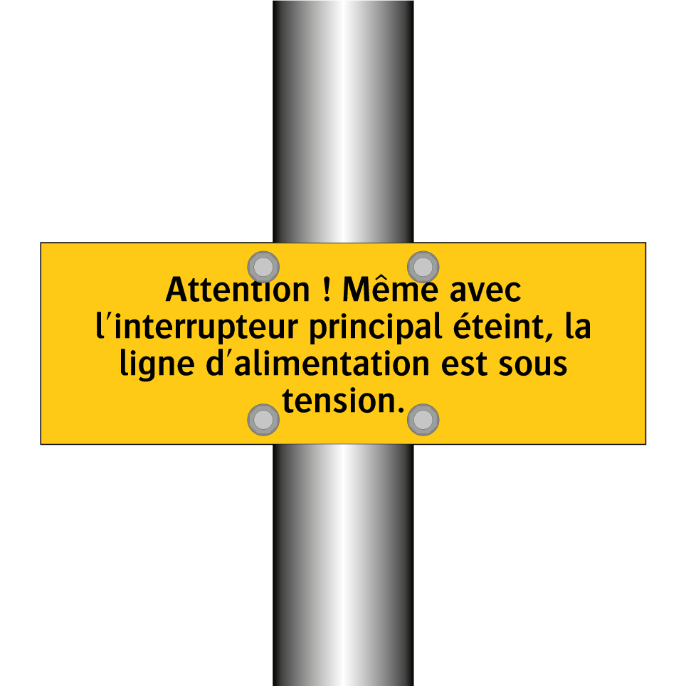 Attention ! Même avec l'interrupteur principal éteint, la ligne d'alimentation est sous tension