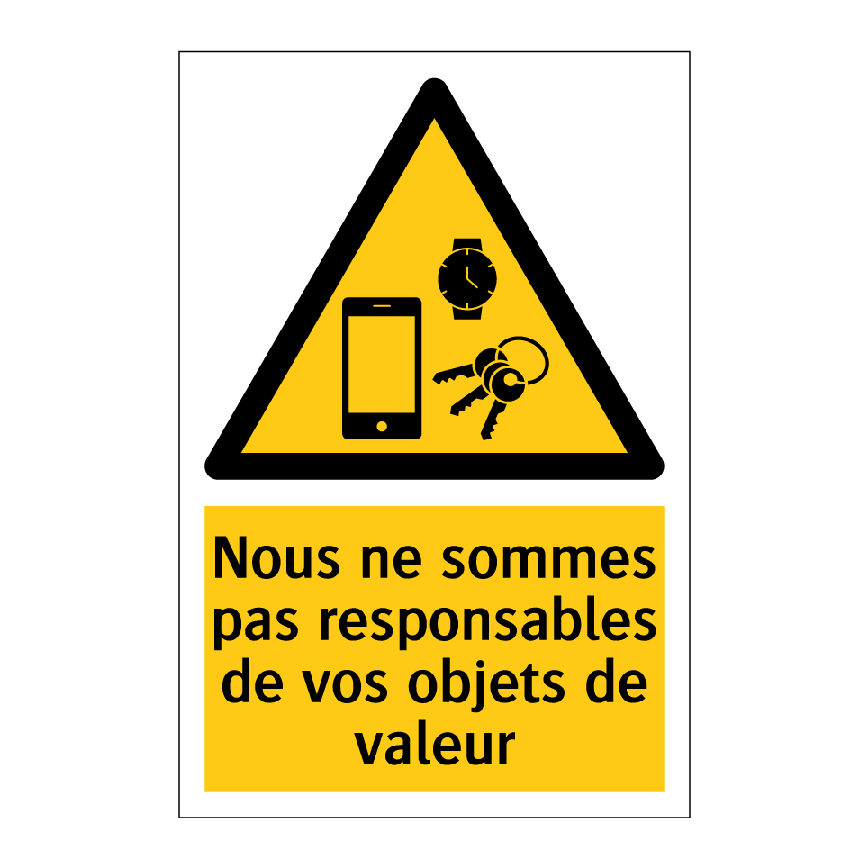 Nous ne sommes pas responsables de vos objets de valeur