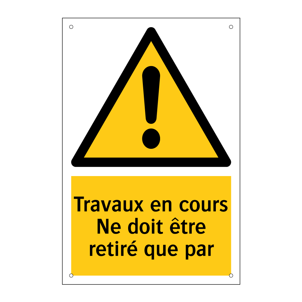 Travaux en cours Ne doit être retiré que par
