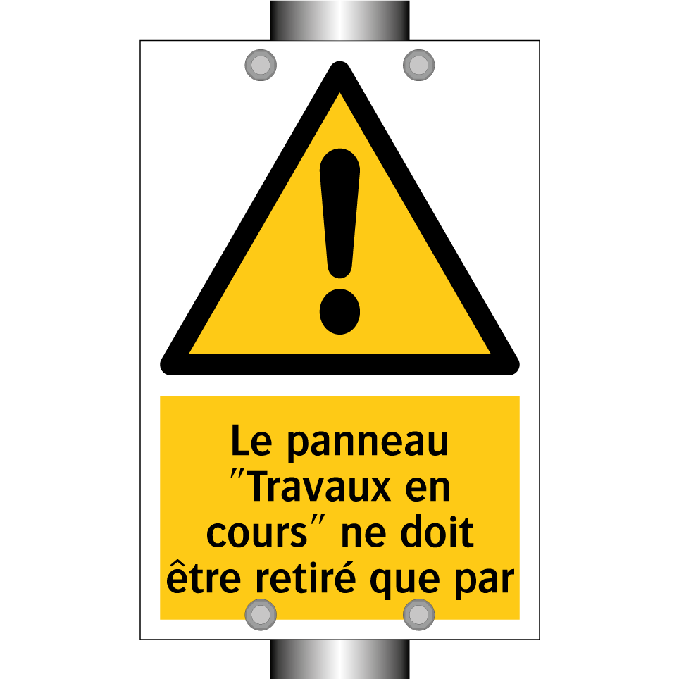 Le panneau "Travaux en cours" ne doit être retiré que par