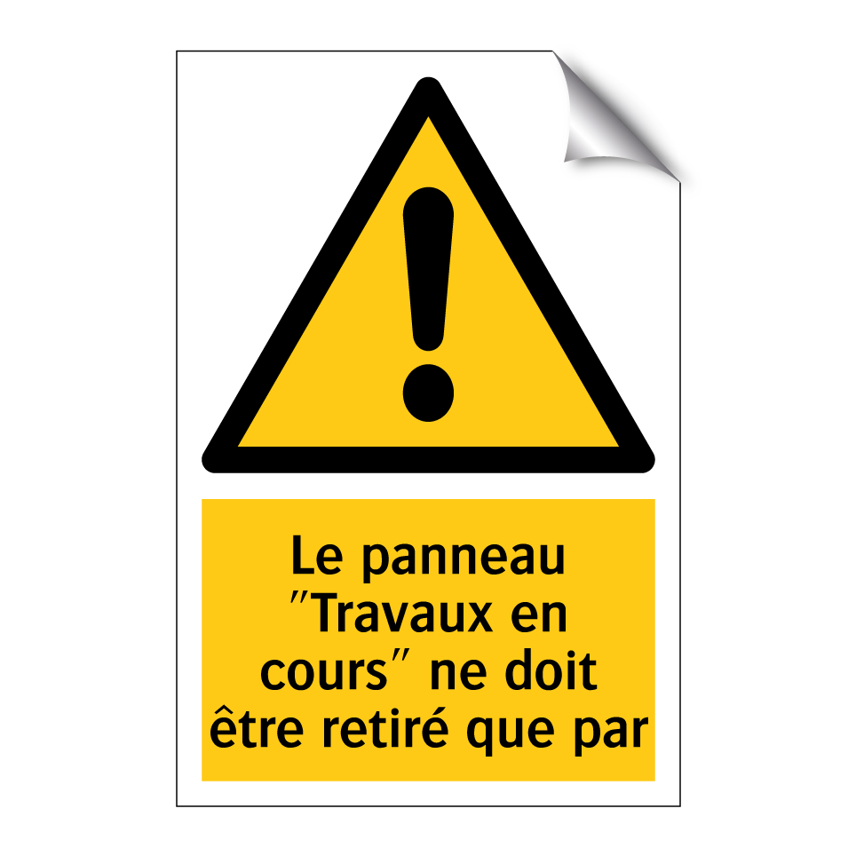 Le panneau "Travaux en cours" ne doit être retiré que par