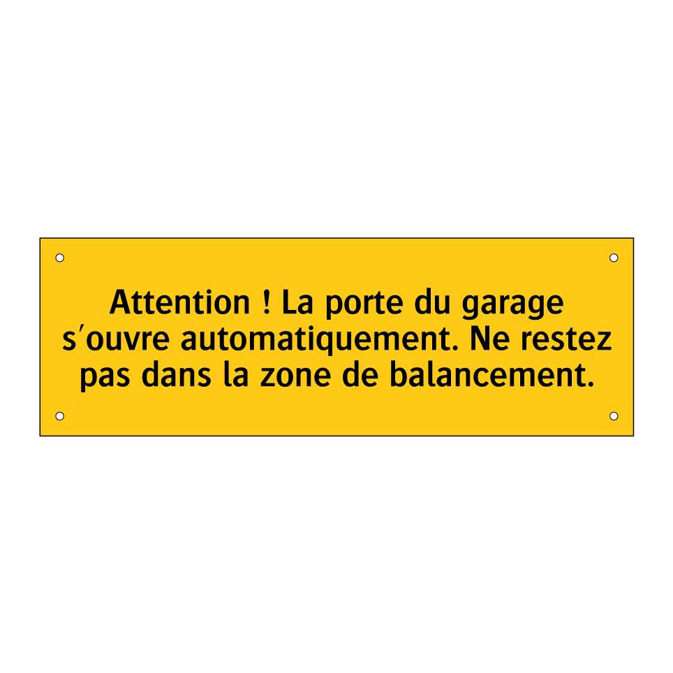 Attention ! La porte du garage s'ouvre automatiquement. Ne restez pas dans la zone de balancement