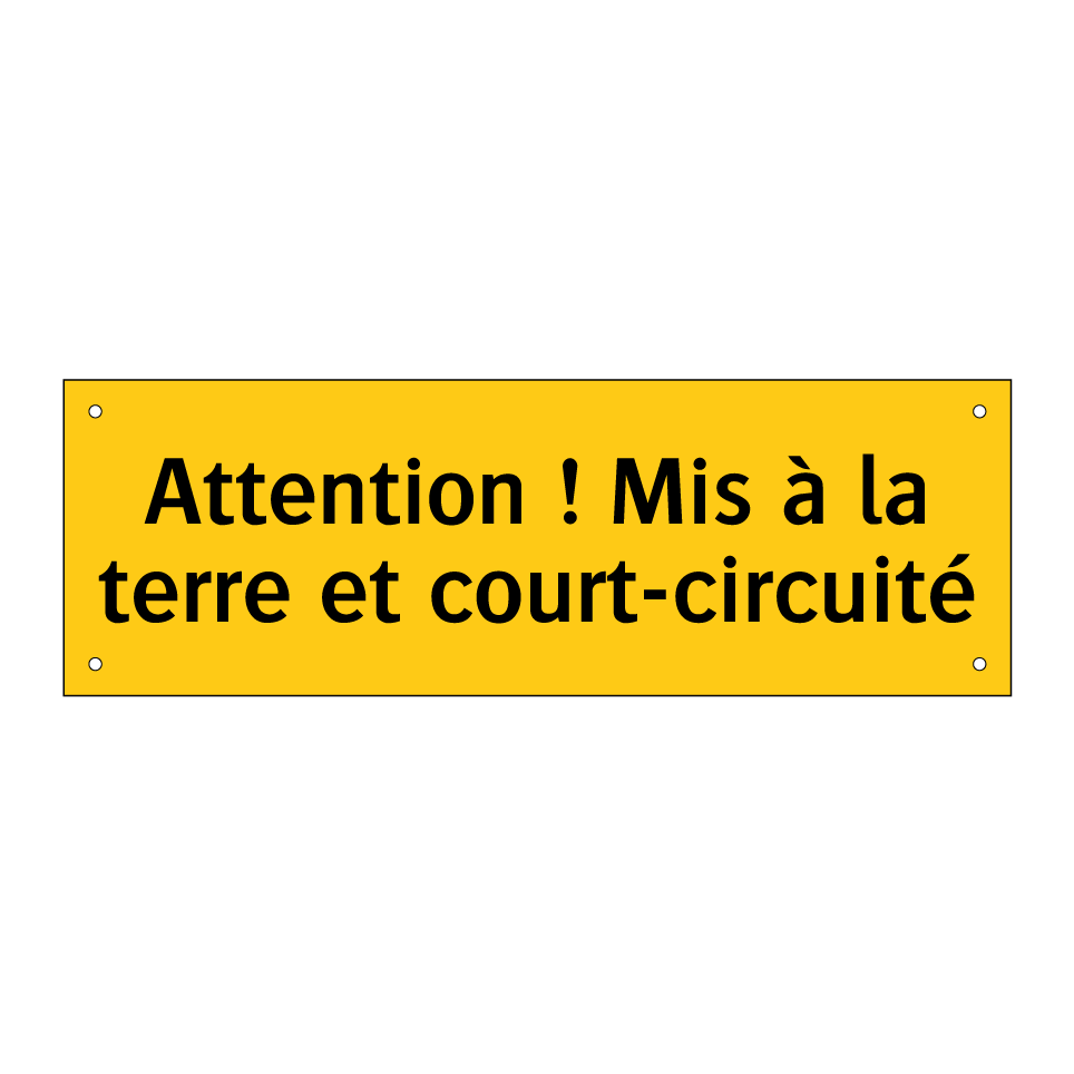 Attention ! Mis à la terre et court-circuité