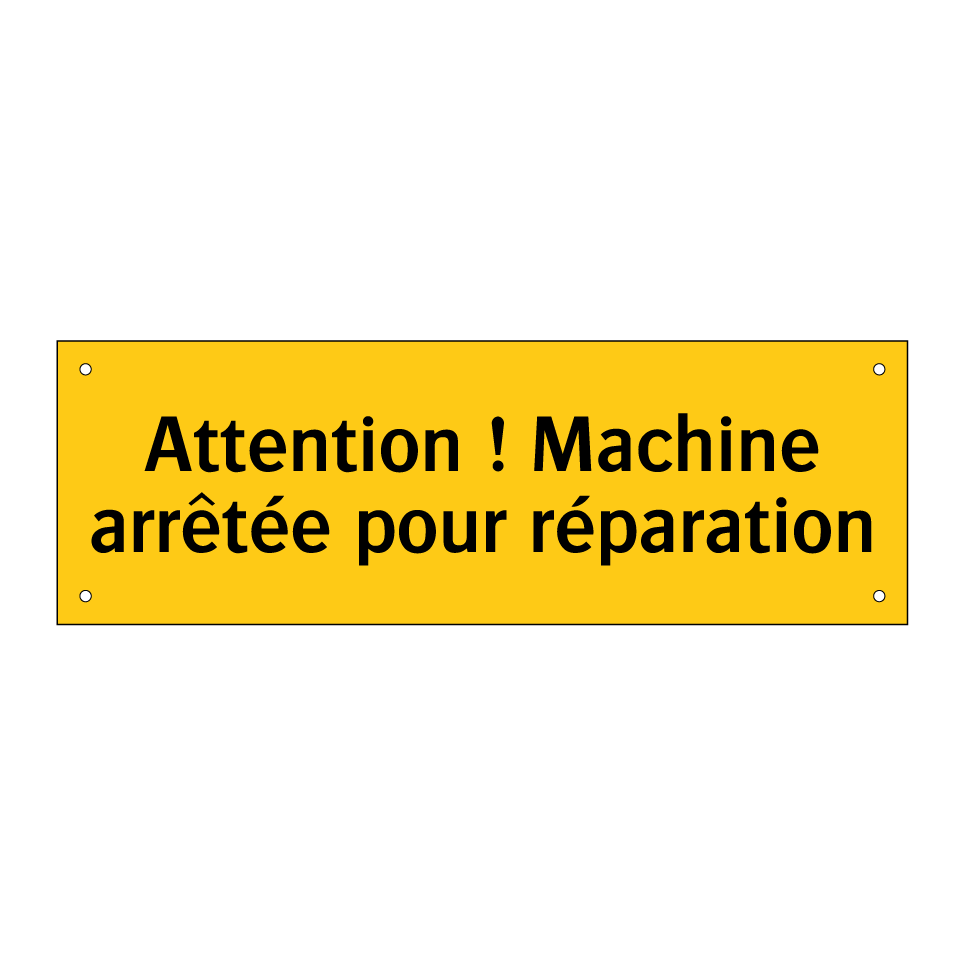 Attention ! Machine arrêtée pour réparation