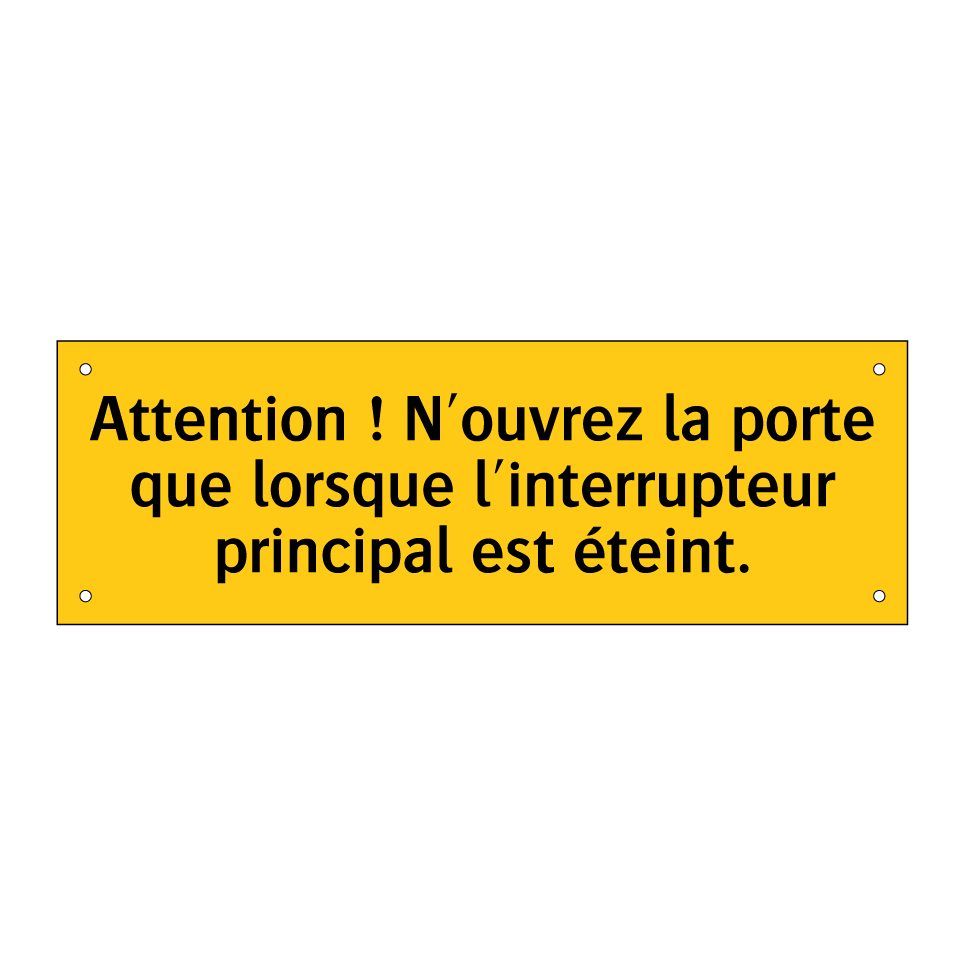 Attention ! N'ouvrez la porte que lorsque l'interrupteur principal est éteint