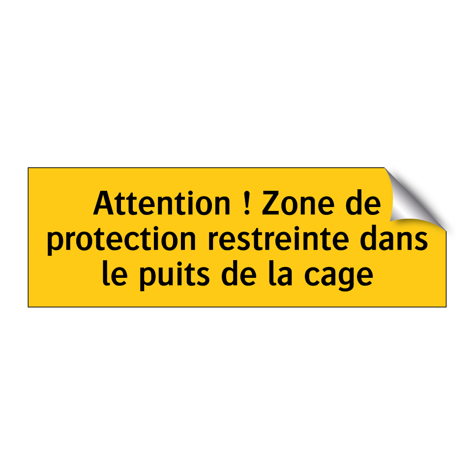 Attention ! Zone de protection restreinte dans le puits de la cage