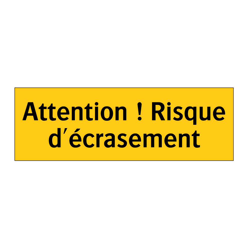 Attention ! Risque d'écrasement