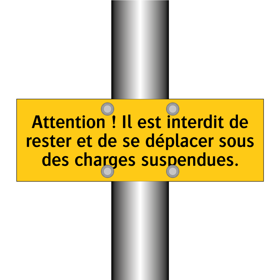 Attention ! Il est interdit de rester et de se déplacer sous des charges suspendues