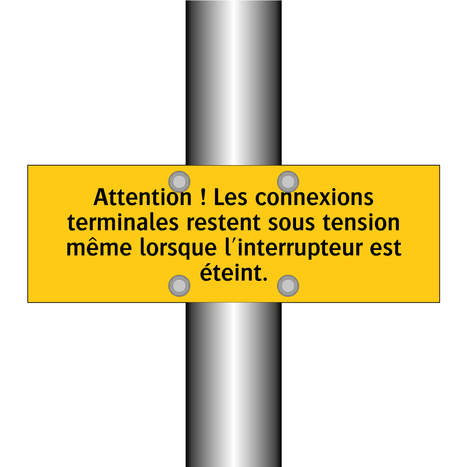 Attention ! Les connexions terminales restent sous tension même lorsque l'interrupteur est éteint